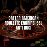 daftar american roulette dengan enkripsi ssl anti rugi