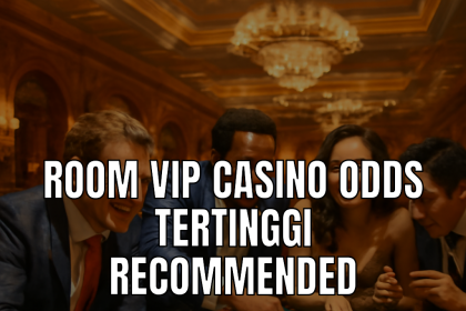 Room vip casino dengan odds tertinggi