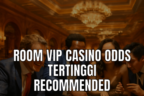 Room vip casino dengan odds tertinggi