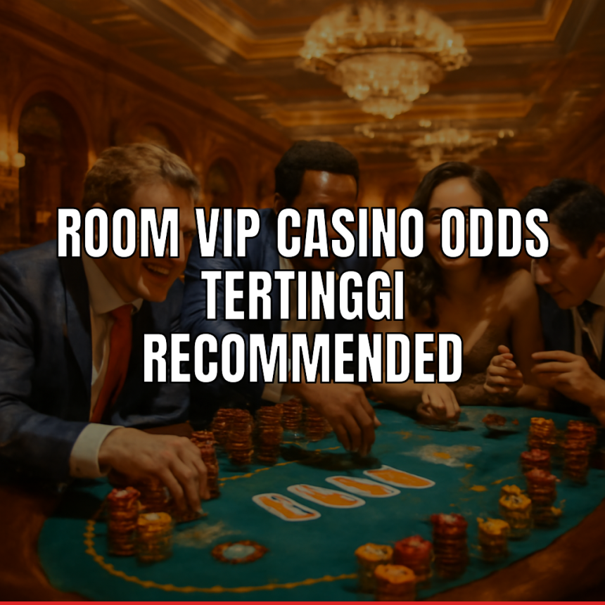 Room vip casino dengan odds tertinggi