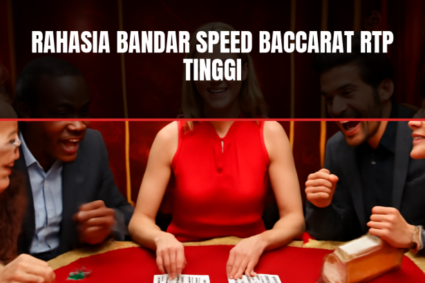 Rahasia Bandar Speed Baccarat RTP Tinggi